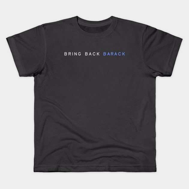 BRING BACK BARACK Kids T-Shirt by OF THIS CITY